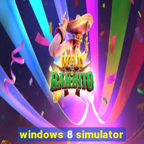 windows 8 simulator