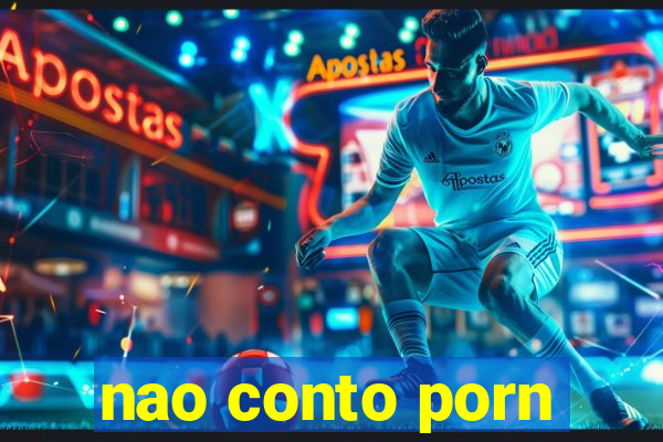 nao conto porn