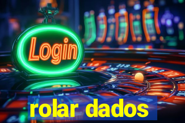 rolar dados