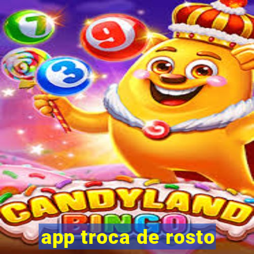 app troca de rosto