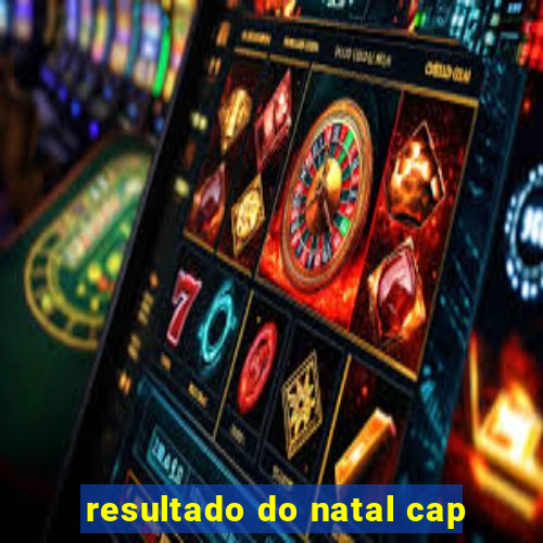 resultado do natal cap