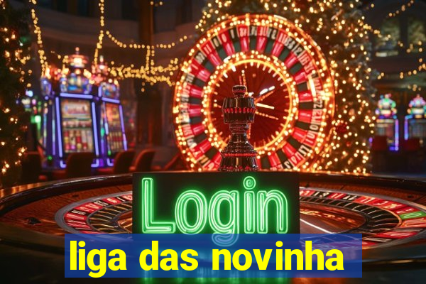 liga das novinha