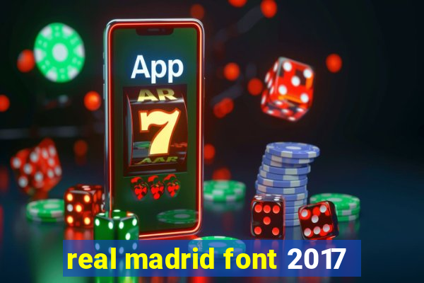 real madrid font 2017