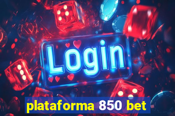 plataforma 850 bet