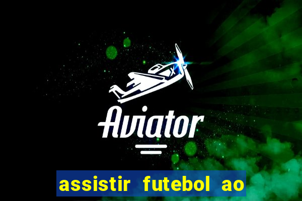 assistir futebol ao vivo multimarcas