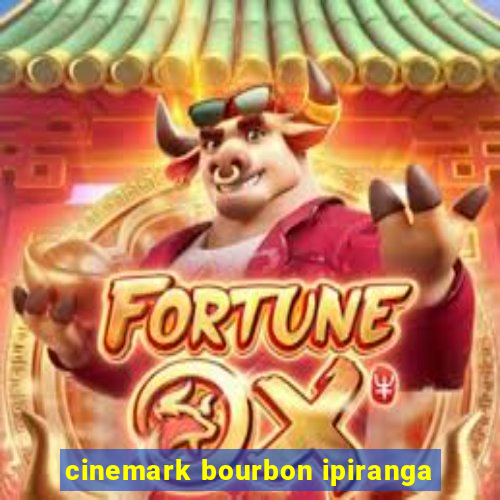 cinemark bourbon ipiranga