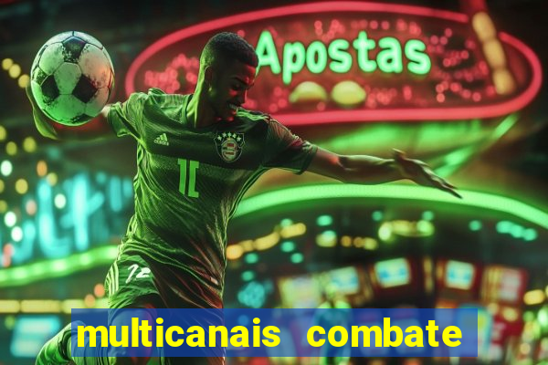 multicanais combate ao vivo