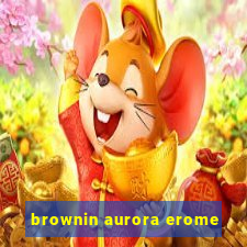 brownin aurora erome