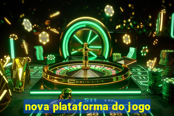 nova plataforma do jogo