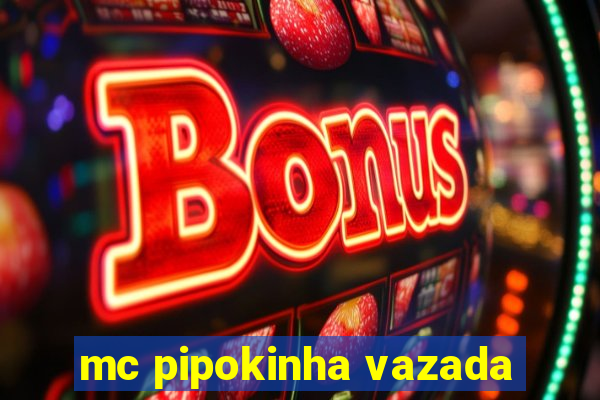 mc pipokinha vazada