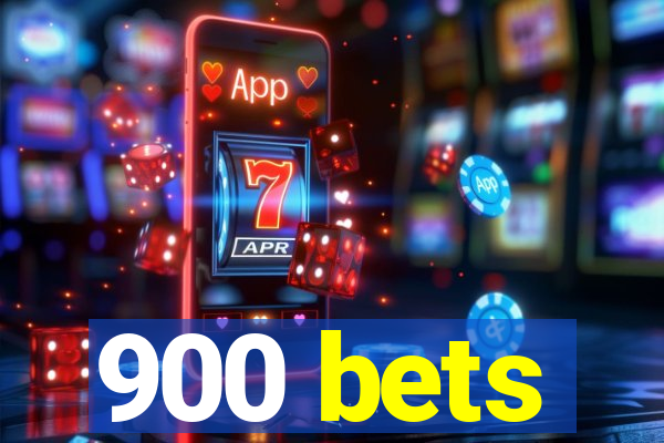 900 bets