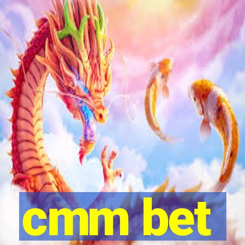 cmm bet