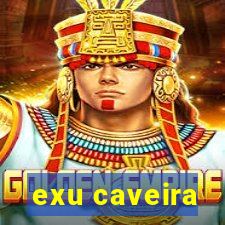 exu caveira