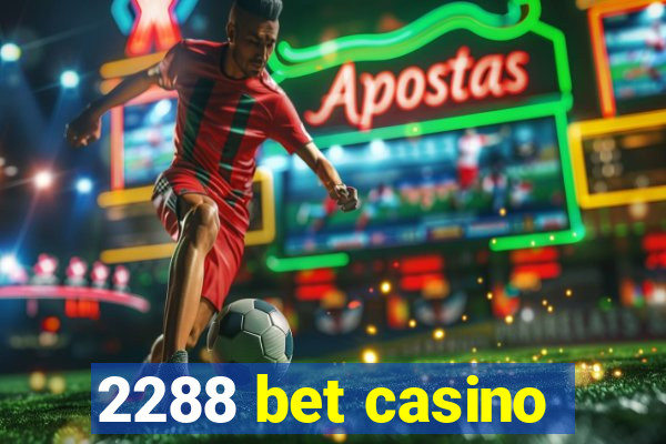 2288 bet casino