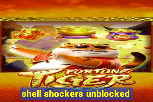 shell shockers unblocked