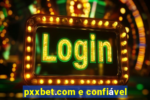 pxxbet.com e confiável