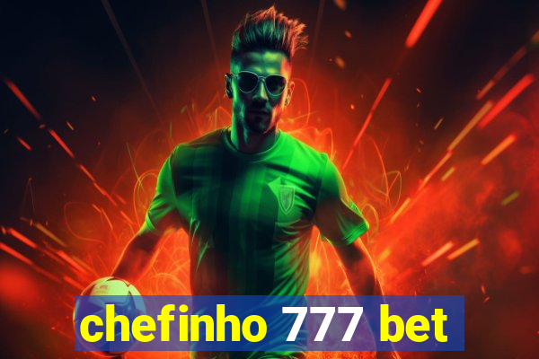 chefinho 777 bet