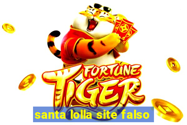 santa lolla site falso