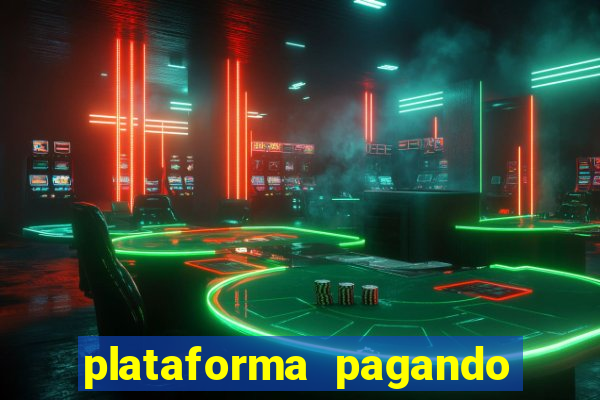 plataforma pagando bem hoje