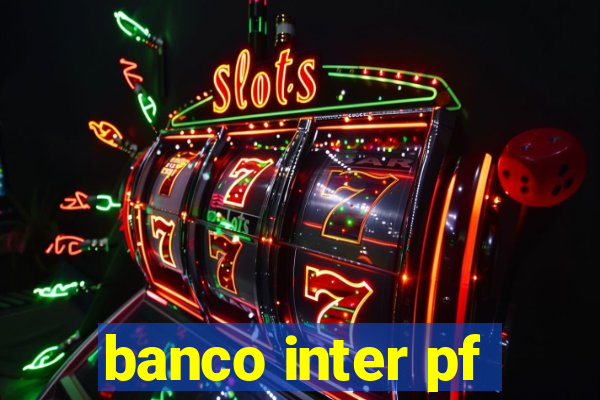 banco inter pf