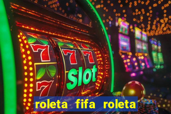 roleta fifa roleta times fifa