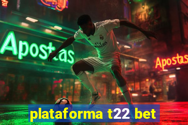 plataforma t22 bet