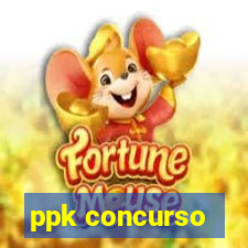 ppk concurso