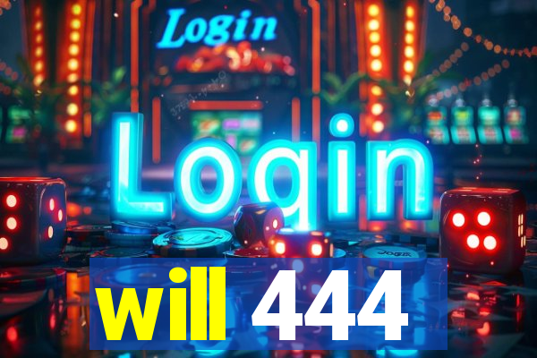 will 444