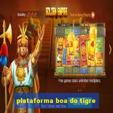 plataforma boa do tigre