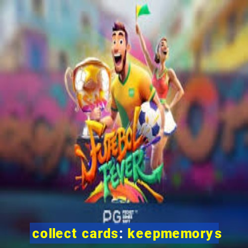 collect cards: keepmemorys