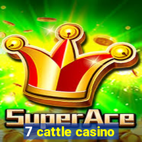 7 cattle casino