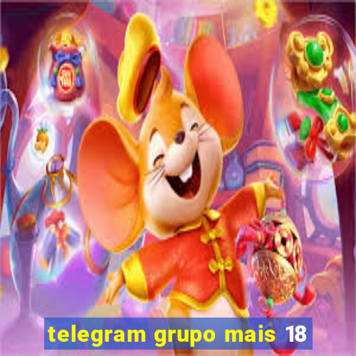 telegram grupo mais 18