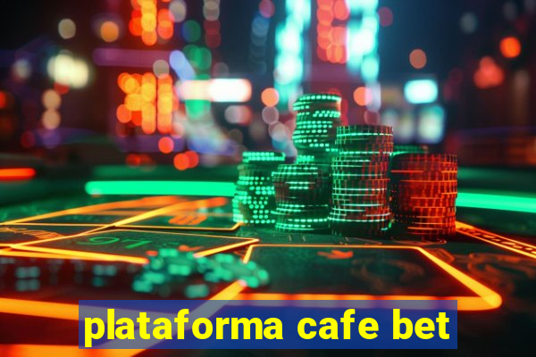 plataforma cafe bet