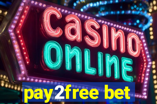 pay2free bet