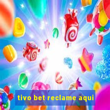 tivo bet reclame aqui