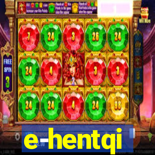 e-hentqi