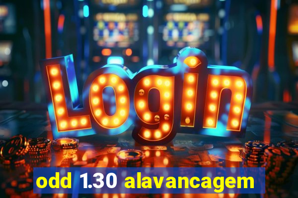 odd 1.30 alavancagem