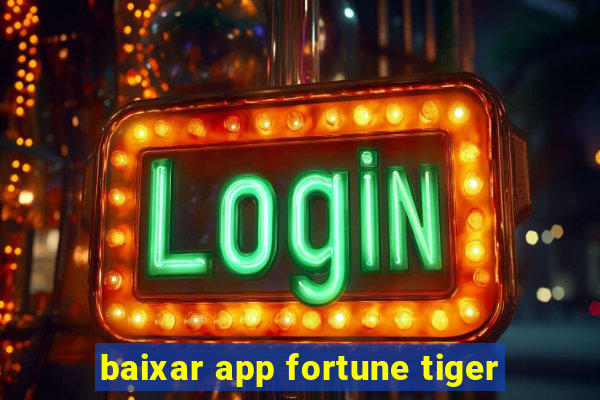 baixar app fortune tiger