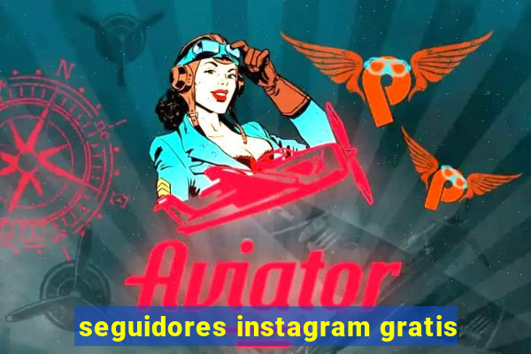 seguidores instagram gratis