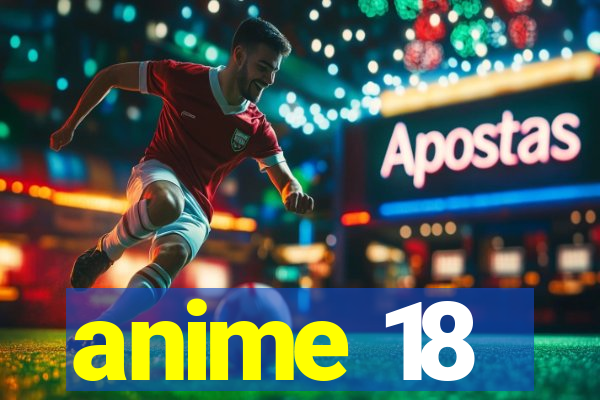 anime 18