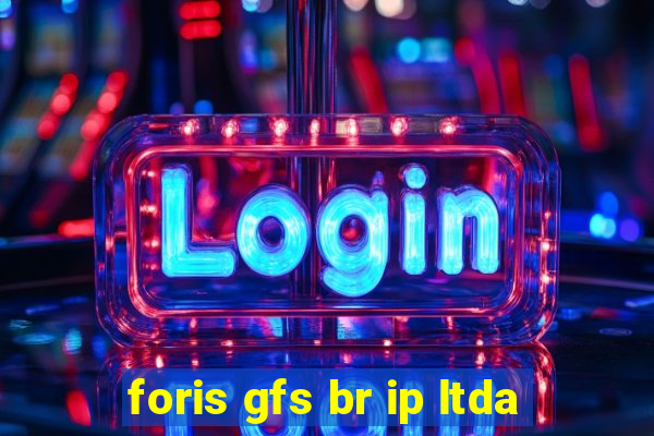 foris gfs br ip ltda