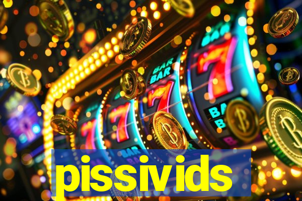 pissivids