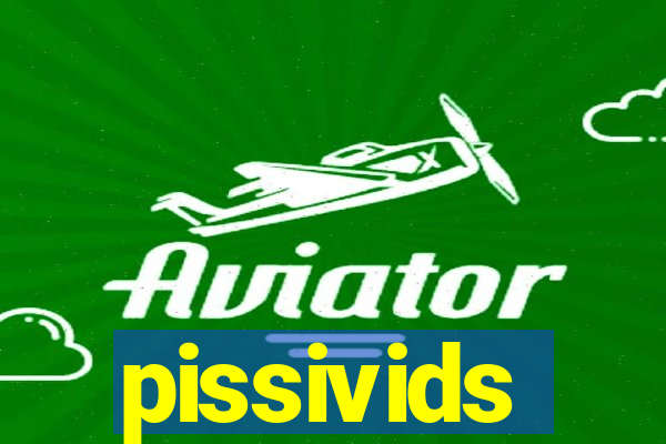 pissivids