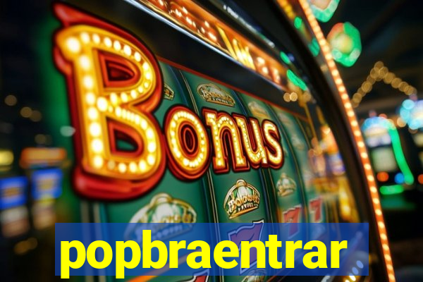 popbraentrar