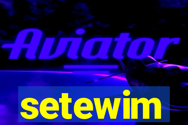 setewim