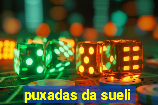 puxadas da sueli