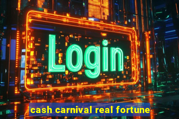 cash carnival real fortune