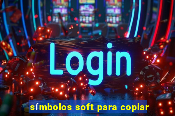 símbolos soft para copiar