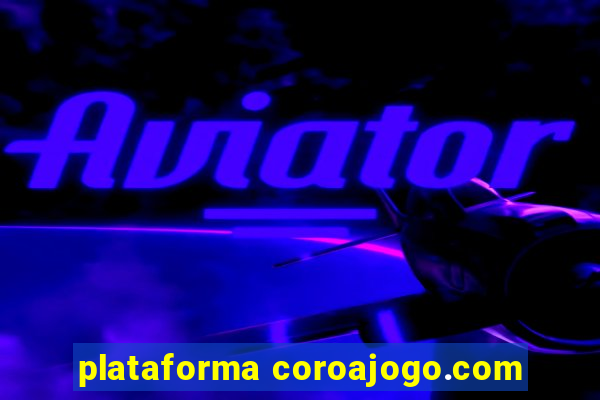 plataforma coroajogo.com