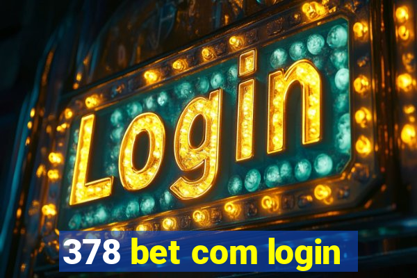 378 bet com login